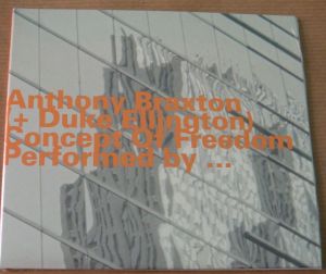 Antony Braxton + Duke Ellington - Concept of Freedom