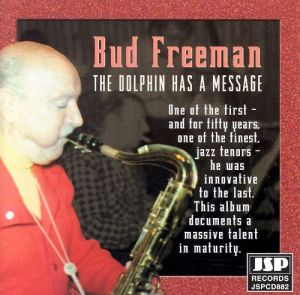 Bud Freeman – The Dolphin Has A Message-UK & Europe 2001-Jazz