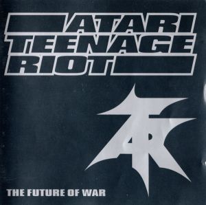 CD album Atari Teenage Riot – The Future Of War Germ 1997
