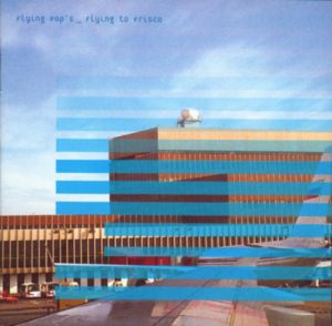 CD original sigilat  Flying Pop's ‎– Flying To Frisco