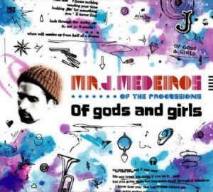 CD original sigilat   Mr. J. Medeiros ‎– Of Gods And Girls