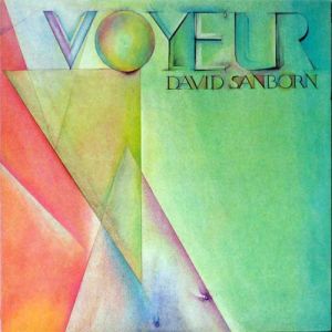 David Sanborn ‎– Voyeur -Vinyl Album-Eu 1981 Jazz Fusion NM