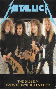 Metallica ‎– The $5.98 E.P. - Garage Days Re-Revisited, caseta audio