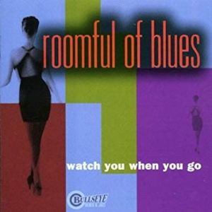 Roomful Of Blues – Watch You When You Go/NL 2001/Blues