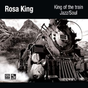 Rosa King – King Of The Train, CD, STS Digital